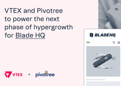 VTEX and Pivotree to power the next phase of hypergrowth for Blade HQ