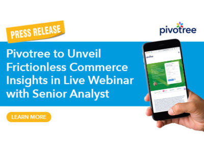 Pivotree to Unveil Frictionless Commerce Insights in Live Webinar with Senior Analyst