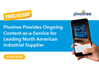 Pivotree Provides Ongoing Content-as-a-Service for Leading North American Industrial Supplier