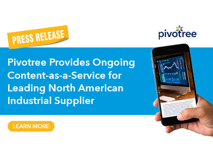 Pivotree Provides Ongoing Content-as-a-Service for Leading North American Industrial Supplier