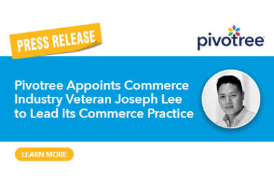 Pivotree Appoints Commerce Industry Veteran Joseph Lee to Lead its Commerce Practice