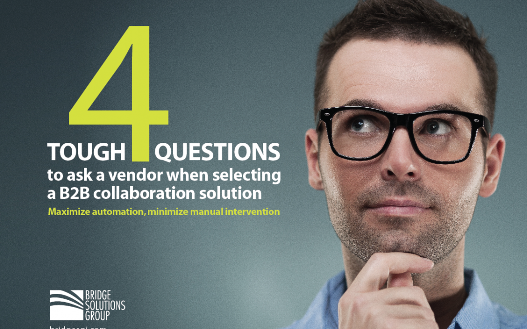 Trading Partner Management: 4 Tough Questions to ask when selecting a B2B or EDI vendor