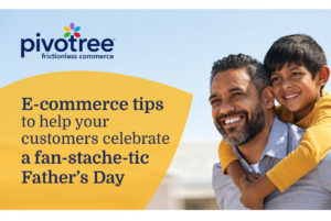 Infographic: E-commerce tips to help your customers celebrate a fan-stache-tic Father’s Day