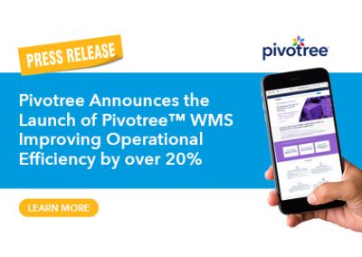 Pivotree Announces the Launch of Pivotree™ WMS Improving Operational Efficiency by over 20%