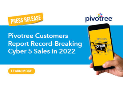 Pivotree Customers Report Record-Breaking Cyber 5 Sales in 2022