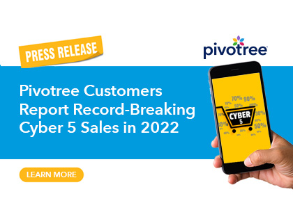 Pivotree Customers Report Record-Breaking Cyber 5 Sales in 2022