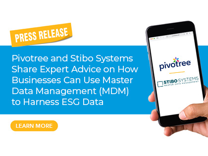 Pivotree and Stibo Systems Share Expert Advice on How Businesses Can Use Master Data Management (MDM) to Harness ESG Data