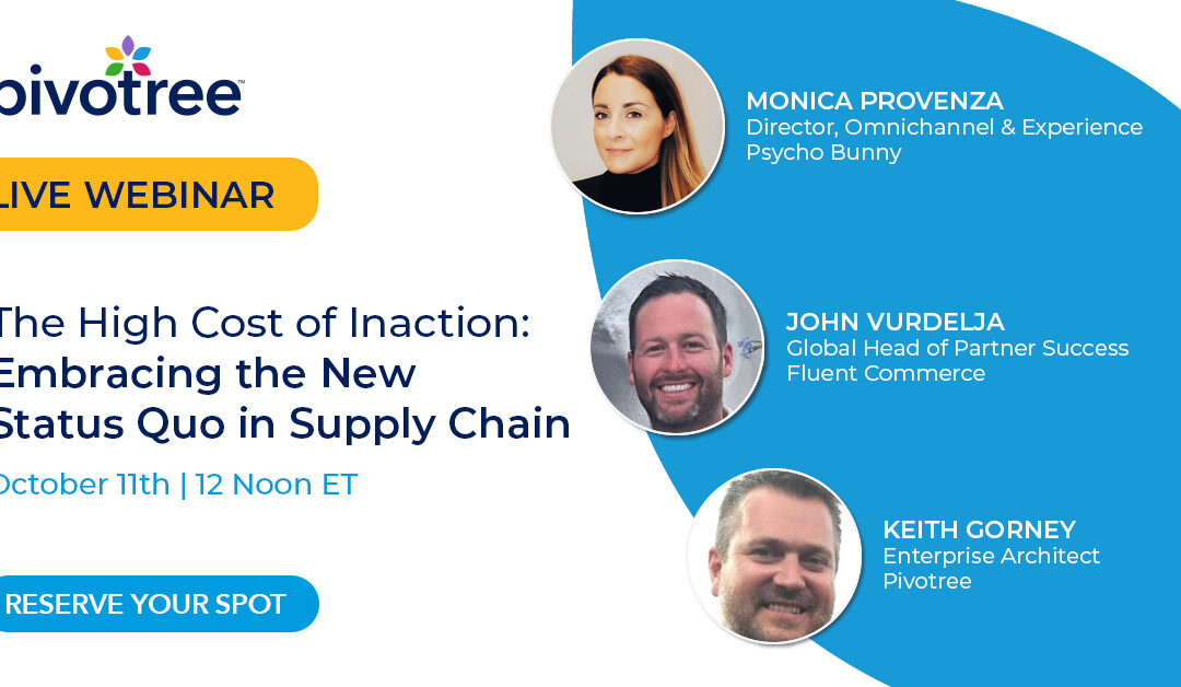 Exclusive Webinar: Pivotree, Fluent Commerce and Psycho Bunny Offer Expert Advice on Responding to Disruptions in Supply Chain