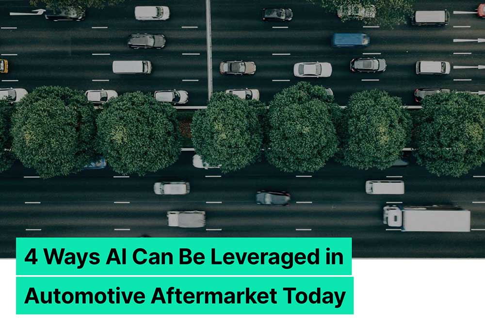 4 Ways AI Can Be Leveraged in Automotive Aftermarket Today