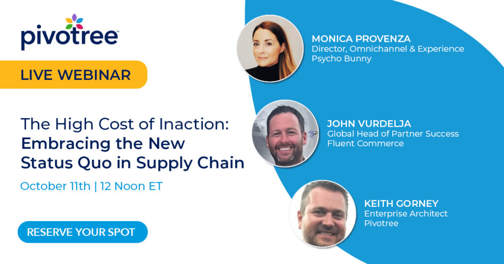 Exclusive Webinar: Pivotree, Fluent Commerce and Psycho Bunny Offer Expert Advice on Responding to Disruptions in Supply Chain