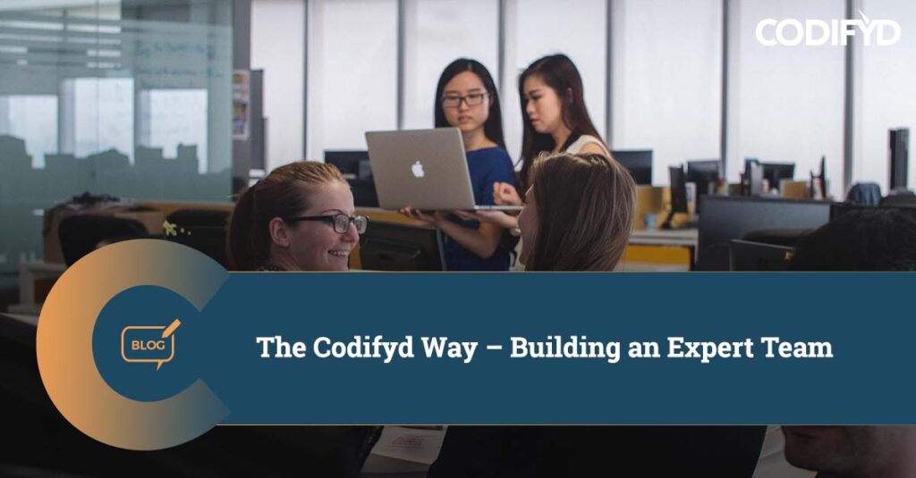 The Codifyd Way – Building an Expert Team